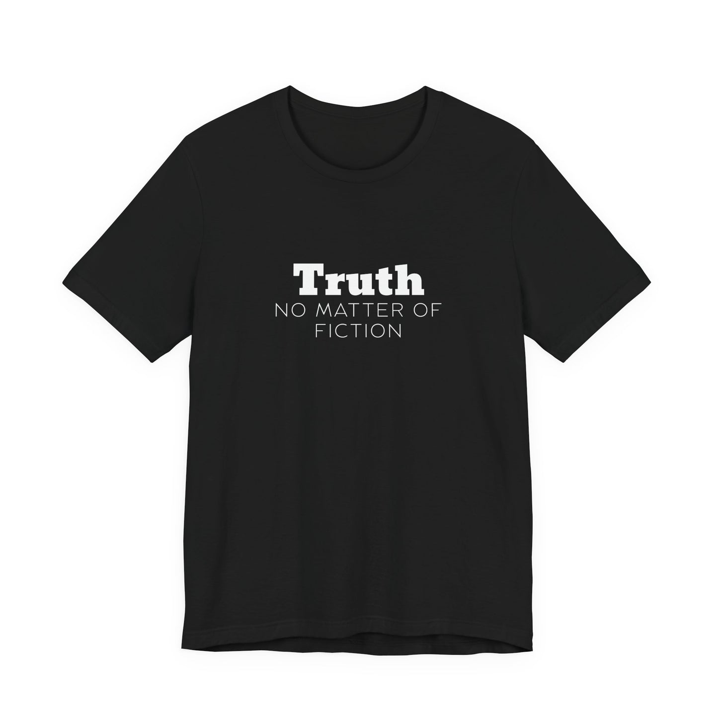 Truth T-Shirt — "Truth: No Matter of Fiction" Minimalist Chest Tee