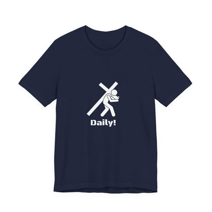 Daily! Cross Bearing T‑Shirt — Funny Christian Faith Graphic Tee