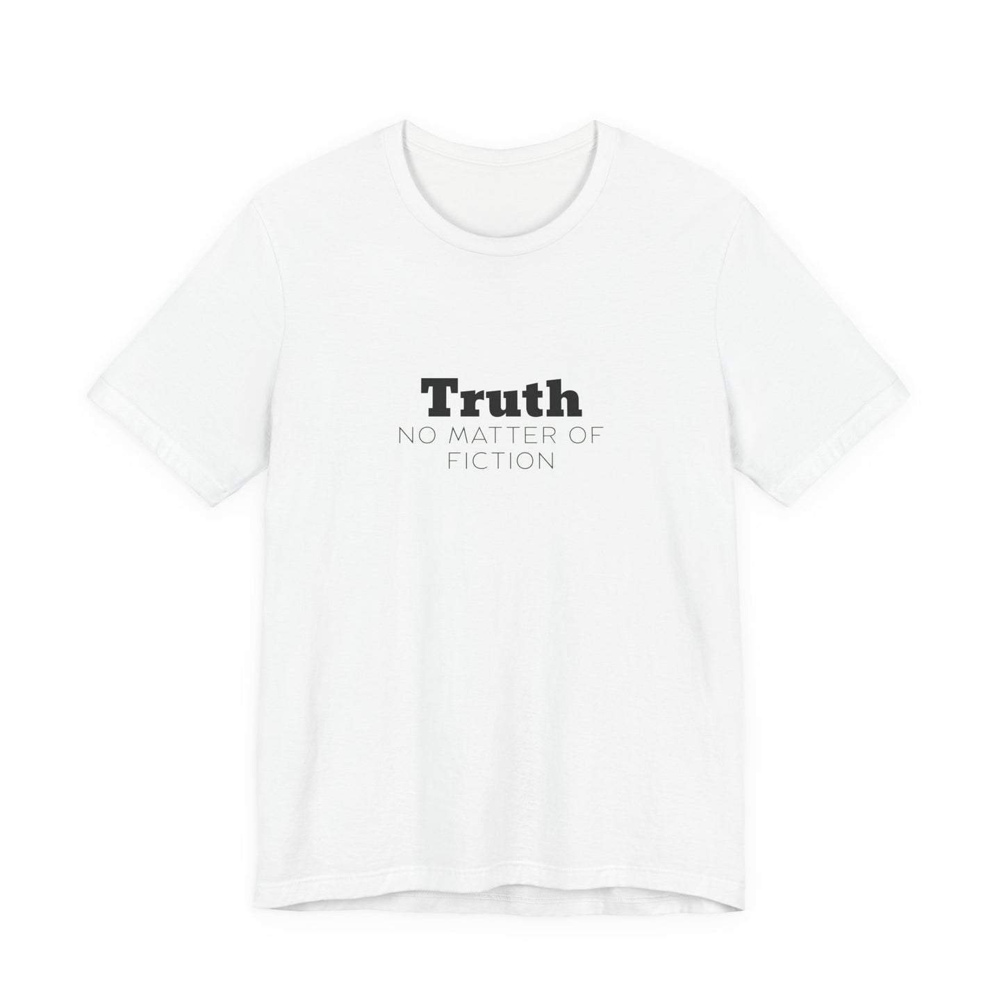 Truth T-Shirt — "Truth: No Matter of Fiction" Minimalist Chest Tee