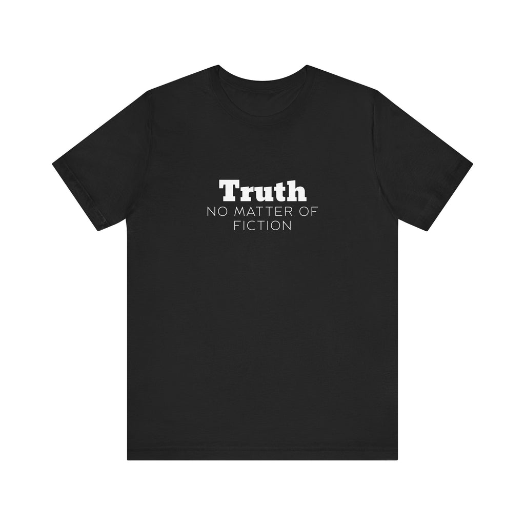 Truth T-Shirt — "Truth: No Matter of Fiction" Minimalist Chest Tee