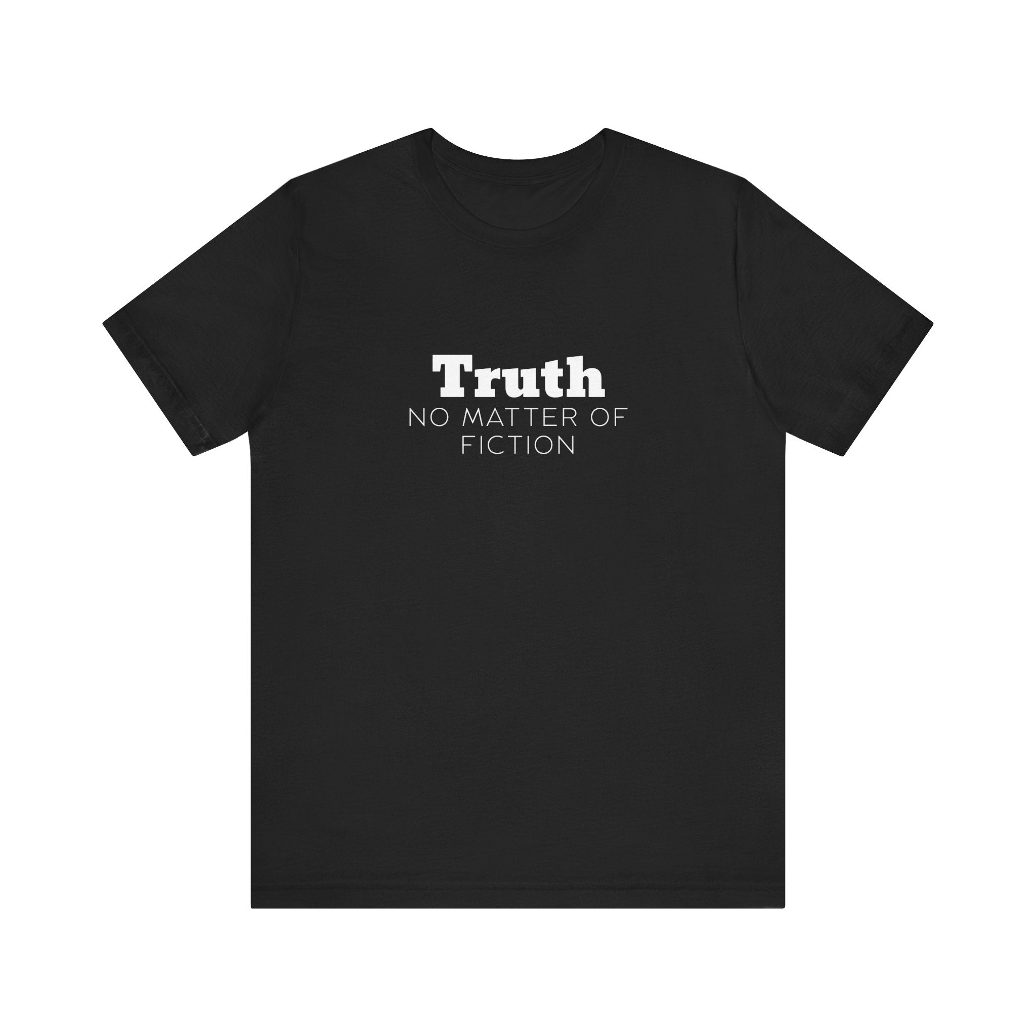 Truth T-Shirt — "Truth: No Matter of Fiction" Minimalist Chest Tee