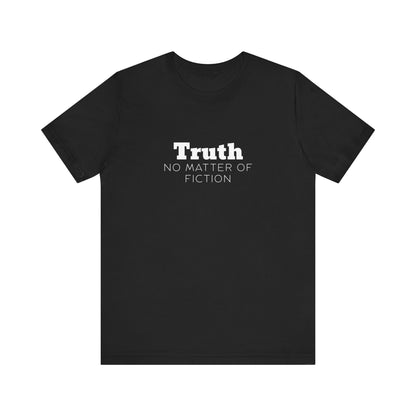 Truth T-Shirt — "Truth: No Matter of Fiction" Minimalist Chest Tee