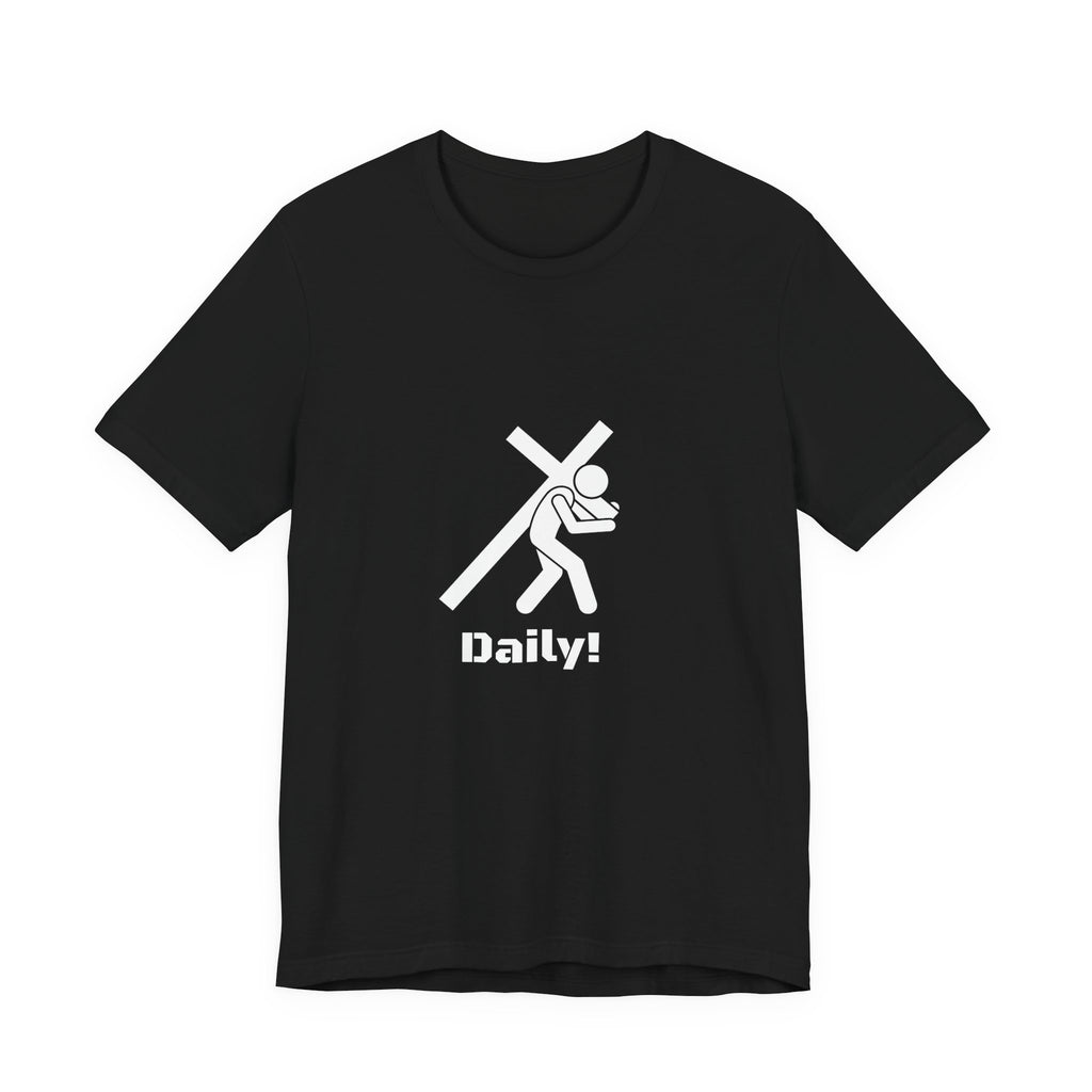 Daily! Cross Bearing T‑Shirt — Funny Christian Faith Graphic Tee