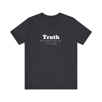 Truth T-Shirt — "Truth: No Matter of Fiction" Minimalist Chest Tee