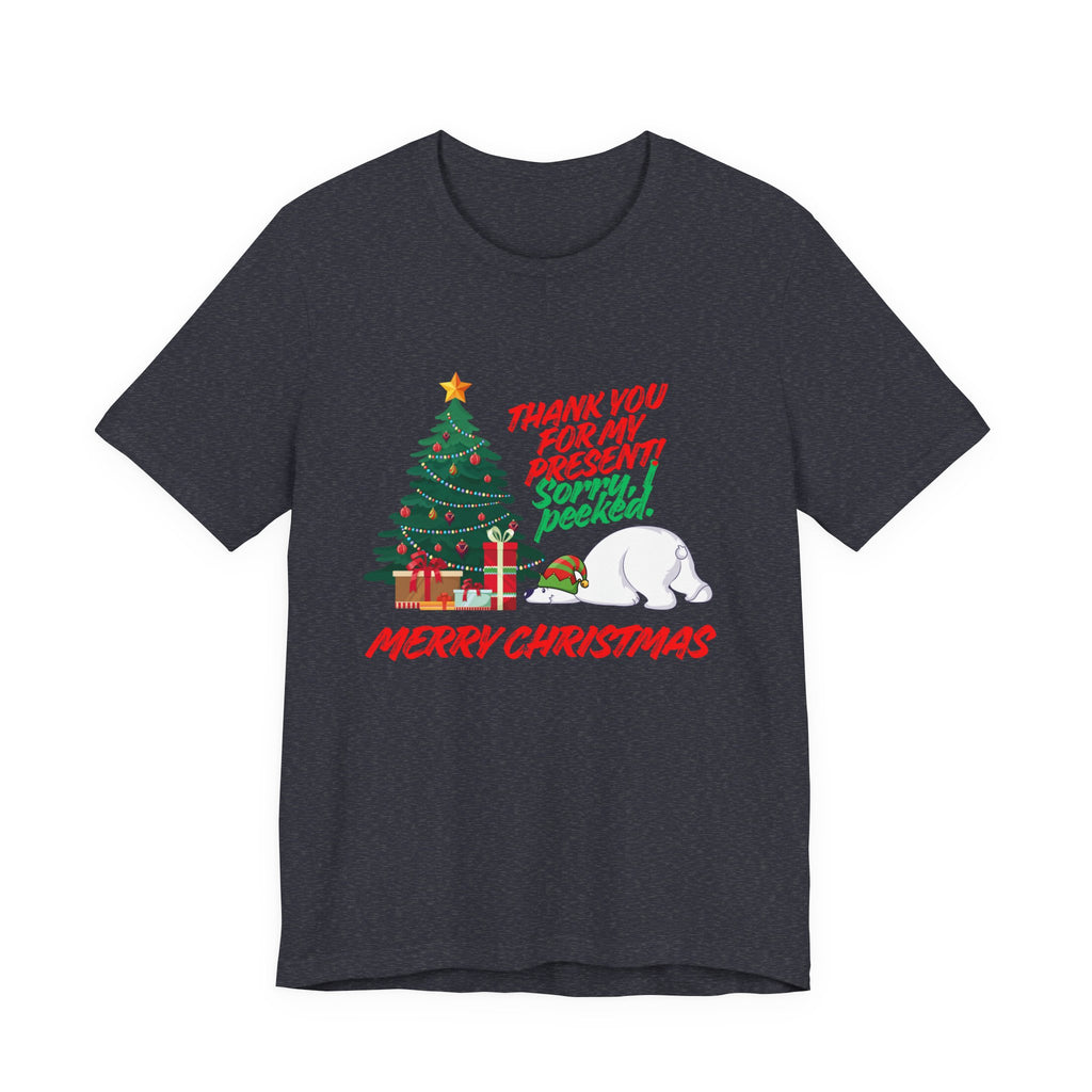 Merry Christmas Polar Bear T-Shirt — “Thank You For My Present! Sorry I Peeked” Holiday Tee