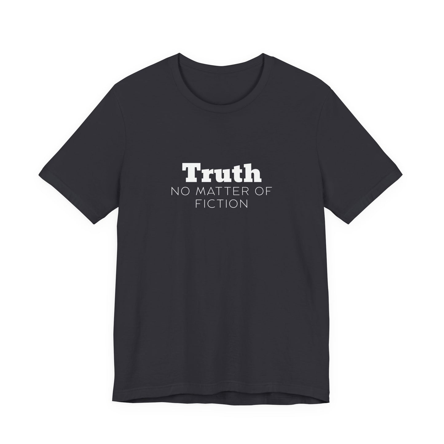 Truth T-Shirt — "Truth: No Matter of Fiction" Minimalist Chest Tee