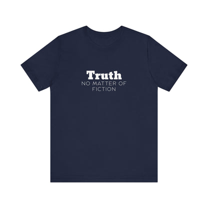 Truth T-Shirt — "Truth: No Matter of Fiction" Minimalist Chest Tee