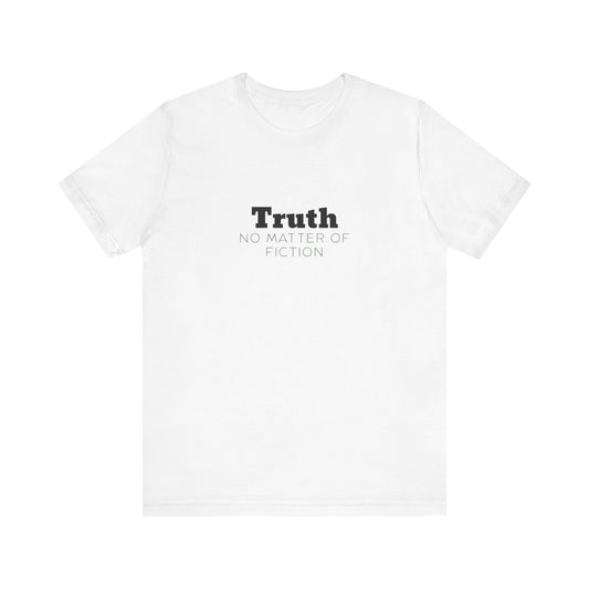 Truth T-Shirt — "Truth: No Matter of Fiction" Minimalist Chest Tee