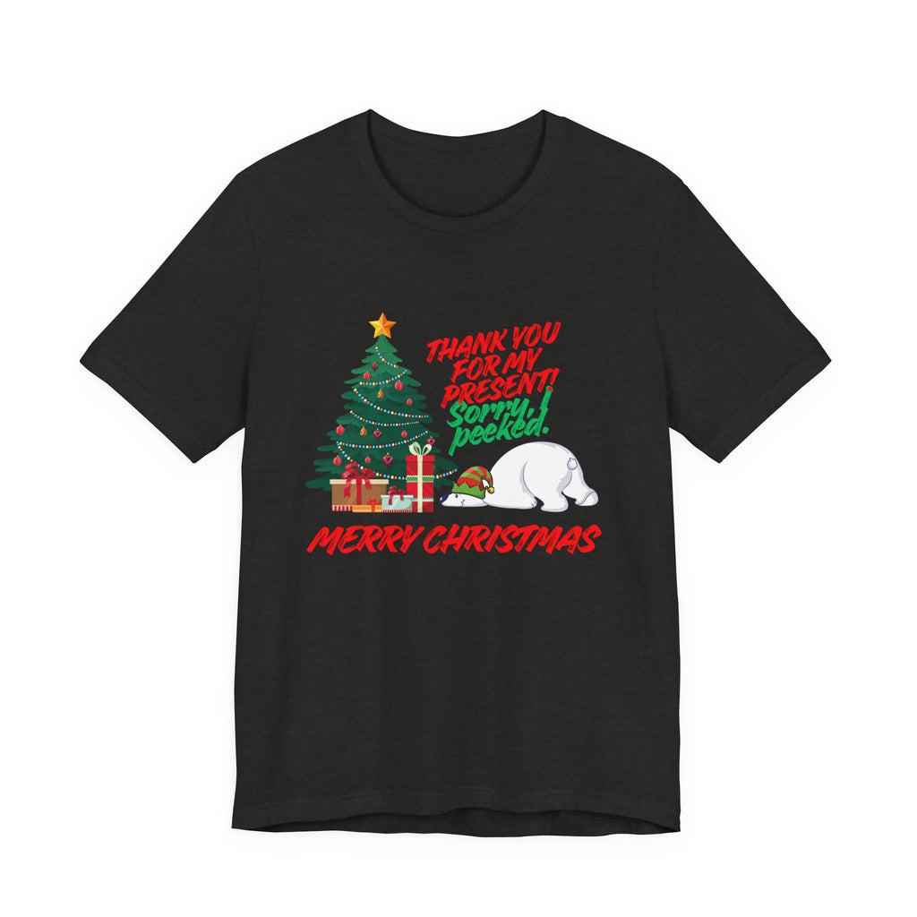 Merry Christmas Polar Bear T-Shirt — “Thank You For My Present! Sorry I Peeked” Holiday Tee